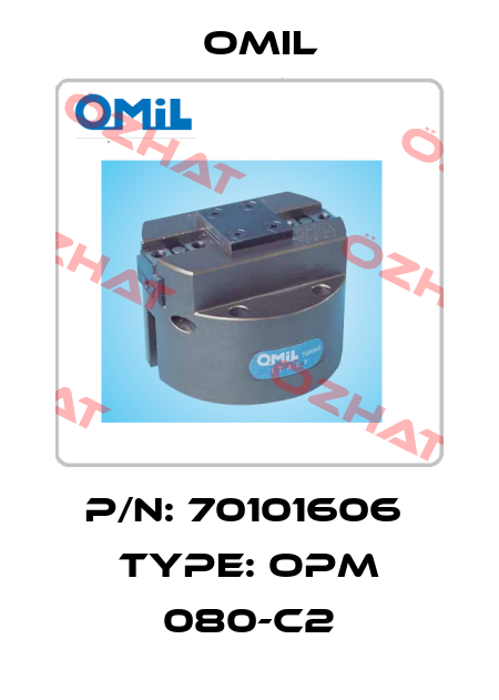 P/N: 70101606  Type: OPM 080-C2 Omil