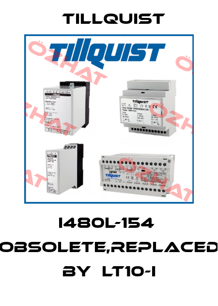 I480L-154  obsolete,replaced by  LT10-I Tillquist