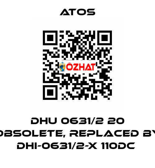 DHU 0631/2 20 obsolete, replaced by DHI-0631/2-X 110DC  Atos