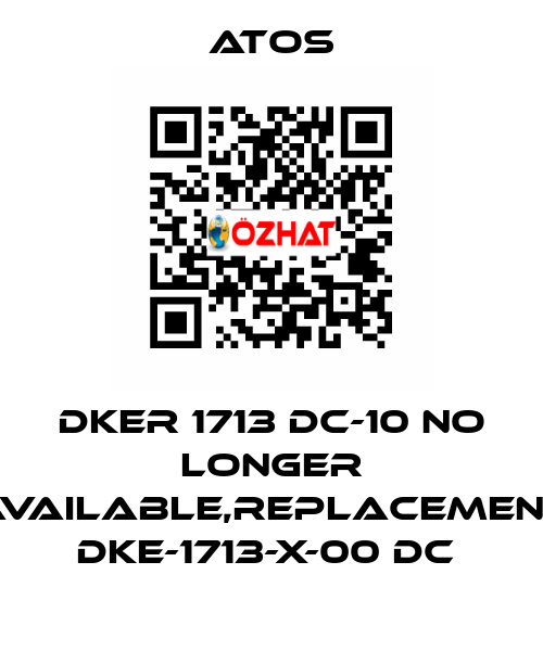 DKER 1713 DC-10 no longer available,replacement DKE-1713-X-00 DC  Atos