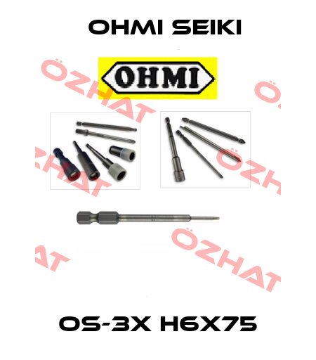 OS-3X H6X75 Ohmi Seiki