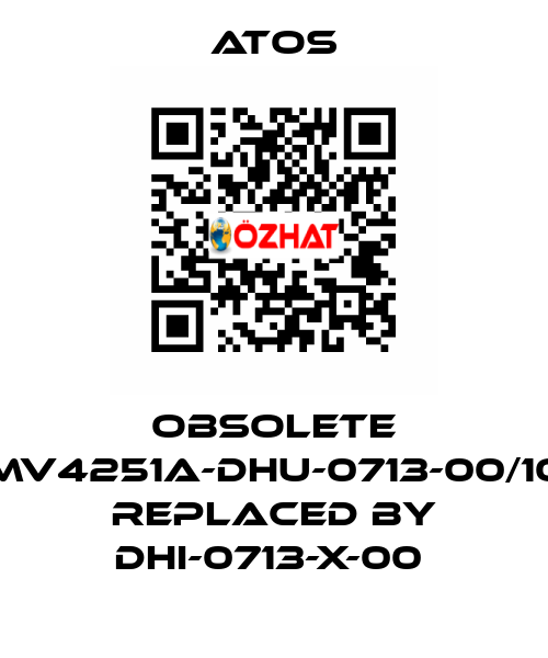 OBSOLETE MV4251A-DHU-0713-00/10 Replaced by DHI-0713-X-00  Atos