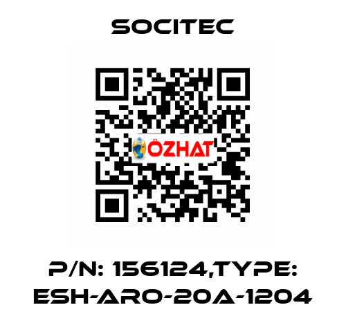 P/N: 156124,Type: ESH-ARO-20A-1204 Socitec