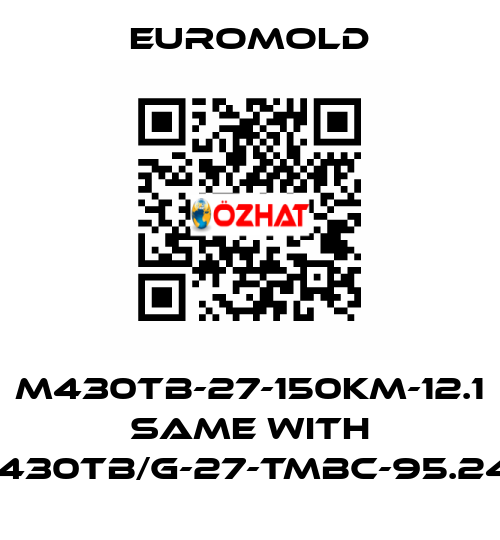 M430TB-27-150KM-12.1 same with M430TB/G-27-TMBC-95.240 EUROMOLD