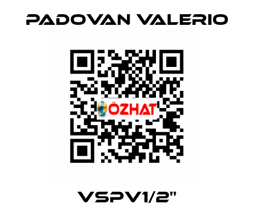 VSPV1/2" PADOVAN VALERIO