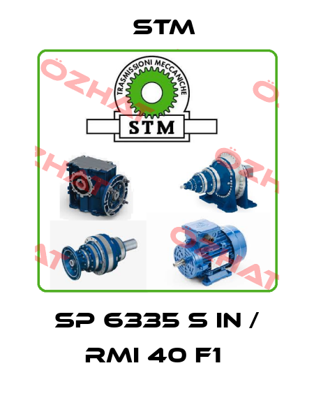 SP 6335 S IN / RMI 40 F1  Stm