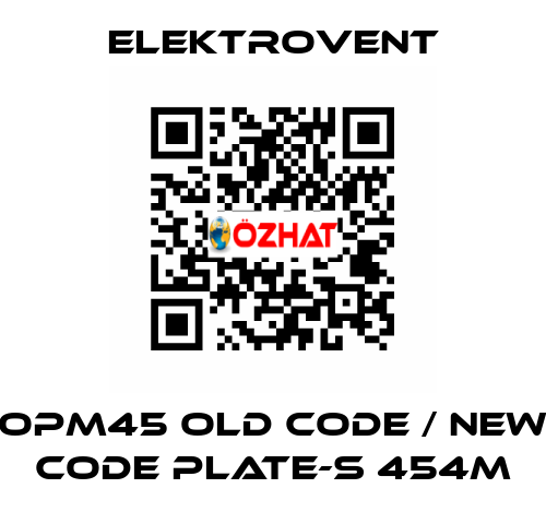 OPM45 old code / new code PLATE-S 454M ELEKTROVENT