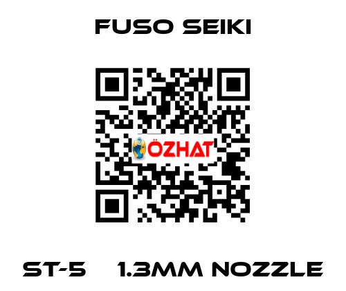 ST-5    1.3mm nozzle Fuso Seiki