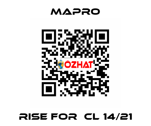Rise for  CL 14/21 Mapro