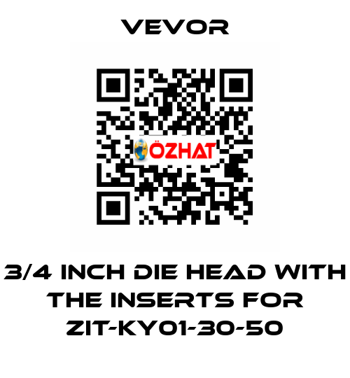 3/4 inch die head with the inserts for ZIT-KY01-30-50 VEVOR