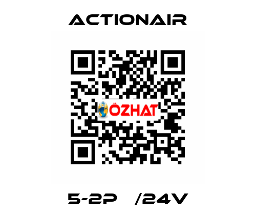 5-2P   /24V Actionair
