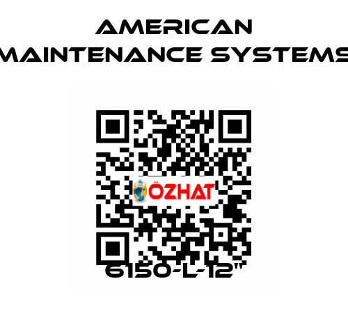 6150-L-12" American Maintenance Systems