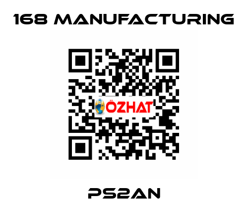 PS2AN 168 Manufacturing