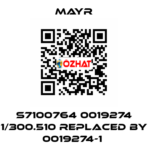 S7100764 0019274 1/300.510 replaced by 0019274-1  Mayr
