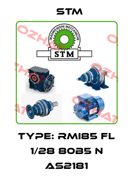 TYPE: RMI85 FL 1/28 80B5 N AS2181 Stm