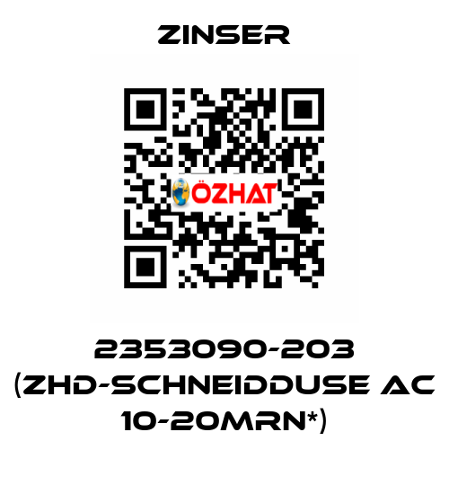 2353090-203 (ZHD-SCHNEIDDUSE AC 10-20MRN*) Zinser